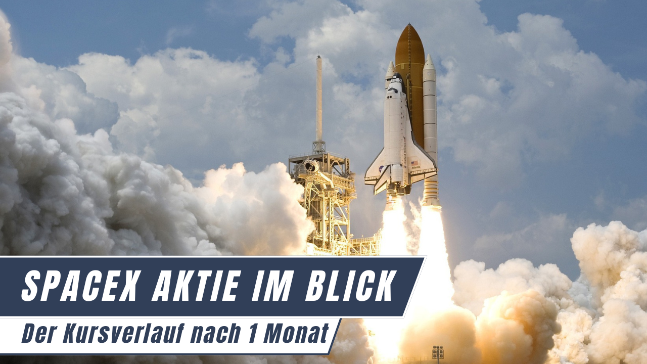 SpaceX Aktie im Blick: Raketenstart symbolisiert den Kursverlauf nach einem Monat an der Börse